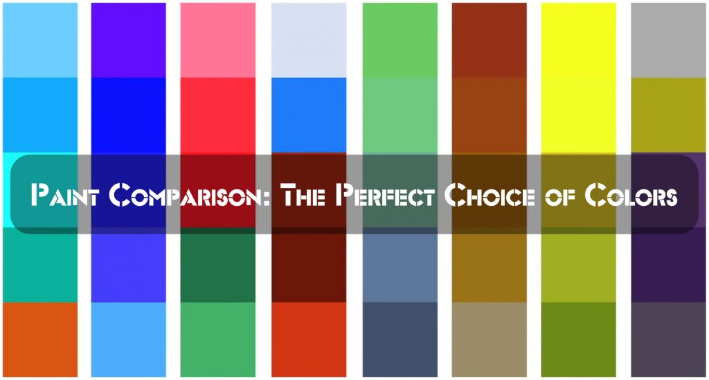 Paint Comparison: The Perfect Choice of Colors