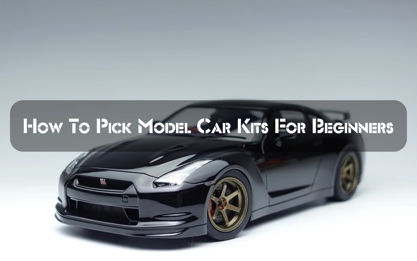 How To Pick Model Car Kits For Beginners