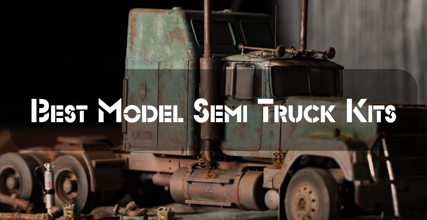 The Best Model Semi Truck Kits for Beginners