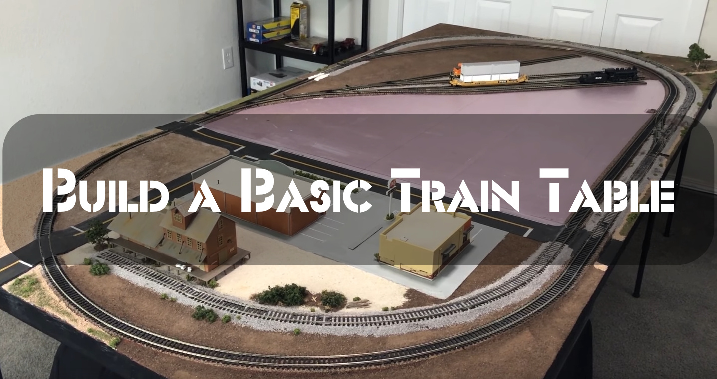 Starting Your Model Railroad: Build a Basic Train Table