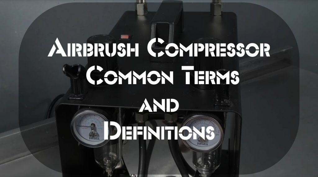 Airbrush Compressor – Common Terms and Definitions