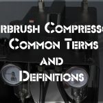 Airbrush Compressor – Common Terms and Definitions