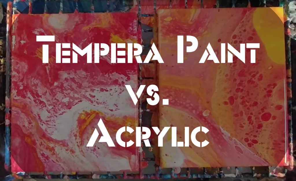 Tempera Paint vs Acrylic