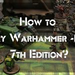 How to Play Warhammer 40k 7th Edition?