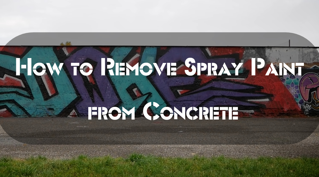 How to Remove Spray Paint from Concrete?