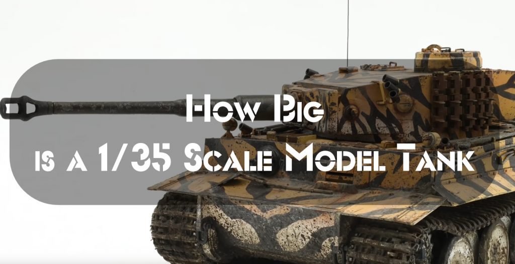 How Big is a 1/35 Scale Model Tank