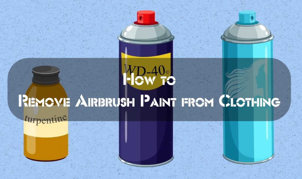 How to Remove Airbrush Paint from Clothing