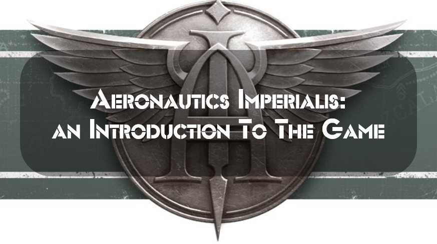 Aeronautics Imperialis: an Introduction To The Game