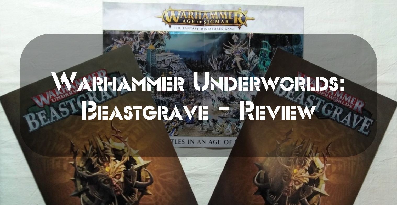 Warhammer Underworlds: Beastgrave – Review